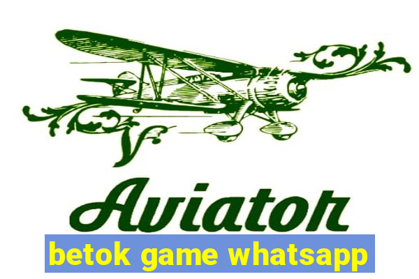 betok game whatsapp